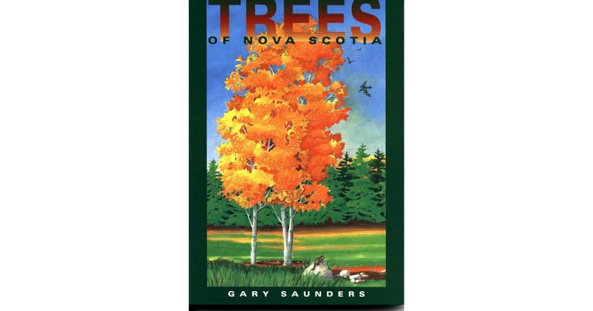 Trees Of Nova Scotia A Guide To The Native And Exotic Species by Gary