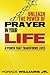 Unleash the Power of Prayer In Your Life: A Power that Transforms Lives