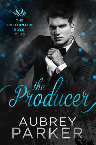 The Producer (Trillionaire Boys' Club, #3)