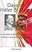 Hitler & Stalin: Days of Hitler & Stalin, A book to know Hitler and Stalin better than ever. Extensive comparisons between them. (Hitler, Stalin, World ... Great War, History, Last days of Hitler 1)