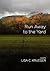 Run Away to the Yard by Lisa C. Krueger
