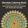 Mandala Coloring Book: Stress Relieving Adult Coloring Book with 29 Beautiful Mandalas (Unibul Press Coloring Books)