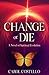 Change or Die by Carol Costello