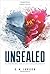 Unsealed