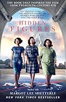 Hidden Figures: The Untold Story of the African American Women Who Helped Win the Space Race