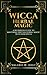 Wicca Herbal Magic: A Beginner's Guide to Mastering Wiccan Herbal Magic with Herb Spells (Herbal Magic, Candle Magic, Book of Shadows, Wicca for Beginners, Book 3)