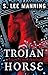 Trojan Horse by S. Lee Manning