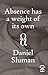 Absence has a Weight of its...