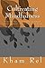 Cultivating Mindfulness by Kham Rel