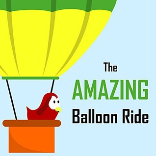 The Amazing Balloon Ride (Kindle Edition)