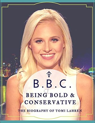 B.B.C. Being Bold & Conservative: A Biography of Tomi Lahren (Kindle Edition)