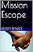 Mission Escape by Kelsey Pearce