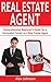 Real Estate Agent: Comprehensive Beginner's Guide for a Successful Career as a Real Estate Agent ( Generating Leads, Real Estate Agent Exam, Staging an Open House, Real Estate) ( Volume-1)