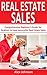 Real Estate Sales: Comprehensive Beginner's Guide for Realtors to have Successful Real Estate Sales ( Generating Leads, Listings, Real Estate Sales, Real Estate Agent, Real Estate) ( Volume-1)