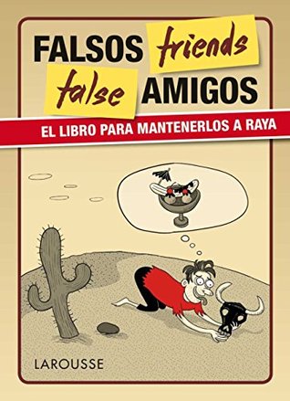 False friends (LAROUSSE - Lengua Inglesa - Manuales prácticos) (Spanish Edition)