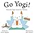 Go Yogi!: Everyday Yoga for...