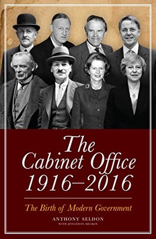 The Cabinet Office, 1916–2018: The Birth of Modern Government (Kindle Edition)
