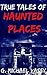 True Tales of Haunted Place...