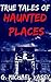 True Tales of Haunted Places 2nd Edition: A Spooky Travel Guide for the Damned