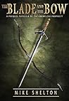 The Blade and the Bow by Mike Shelton