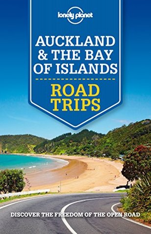 Lonely Planet Auckland & Bay of Islands Road Trips (Road Trips Guide)
