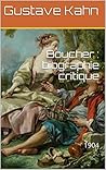 Boucher : biographie critique: 1904 (French Edition) Boucher : biographie critique: 1904 (French Edition)