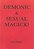 Demonic & Sexual Magick!