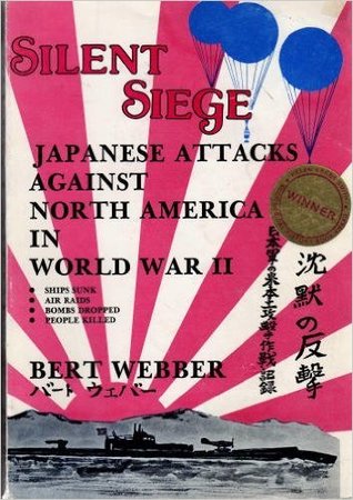 Silent Siege: Japanese Attacks on North America in World War II