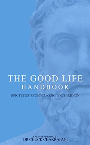 The Good Life Handbook: Epictetus' Stoic Classic Enchiridion (Kindle Edition)