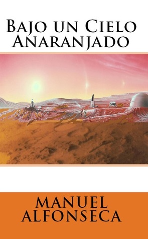 Bajo un cielo anaranjado (Sistema Solar, #1)