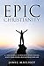 Epic Christianity: A 7-Day Journey to Discover Your Purpose, Ignite Your Vision, and Empower Your Life