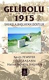 Gelibolu 1915 - Savaşla Başlayan Dostluk