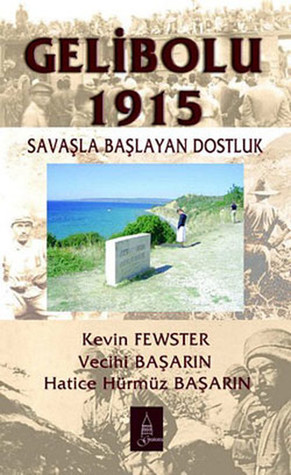 Gelibolu 1915 - Savaşla Başlayan Dostluk (Paperback)