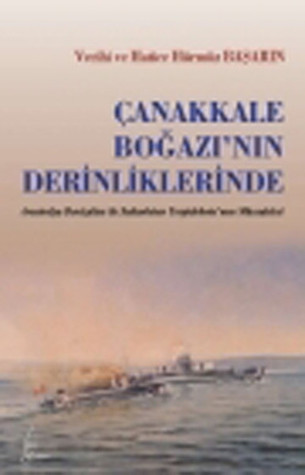Çanakkale Boğazı'nın Derinliklerinde: Avustralya Denizatlısı ile Sultan Hisar Torpidobotu'nun Mücadelesi