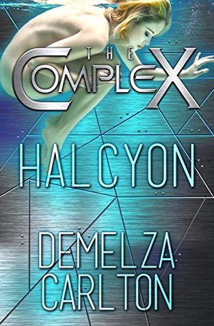 Halcyon (The Complex; Colony: Aqua, #1)