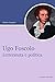Ugo Foscolo: Letteratura e politica (Script Vol. 45) (Italian Edition)