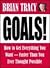 Goals!: How to Get Everything You Want - Faster Than You Ever Thought Possible