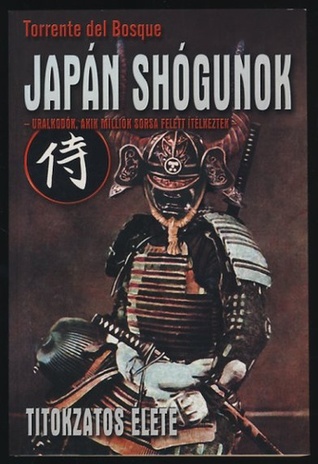 Japán ​shógunok titokzatos élete