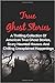 True Ghost Stories: A Thril...
