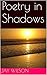Poetry in Shadows