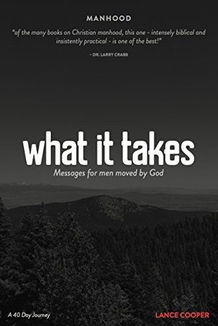 What It Takes: Messages for Men Moved by God