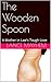 The Wooden Spoon: A Mother in Law's Tough Love