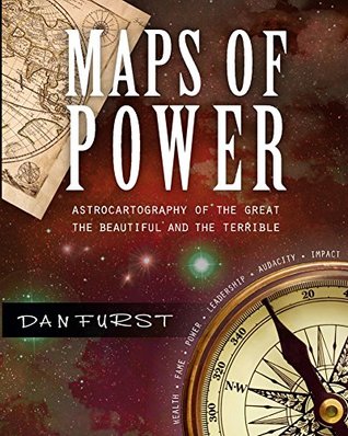 Maps of Power: The Astrocartography of the Great, the Beautiful and the Terrible (Dan Furst's Astrocartography Book 2)