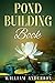 Pond Building Book: The Complete Guide on Building Perfect Backyard Pond