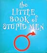 The Little Book of Stupid Men
