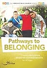 Pathways to Belonging: Creating Inclusive Ministry Environments for All Ages (The Irresistible Church Series)