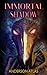 Immortal Shadow (Heroes of Distant Planets #3)