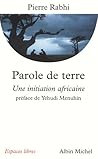 Parole de Terre. Une initiation africaine by Pierre Rabhi
