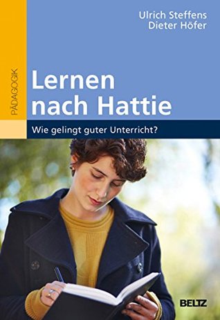 Lernen nach Hattie: Wie gelingt guter Unterricht? (German Edition)