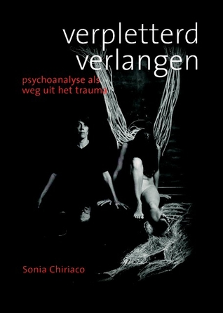 Verpletterd verlangen: psychoanalyse als weg uit het trauma (Paperback)
